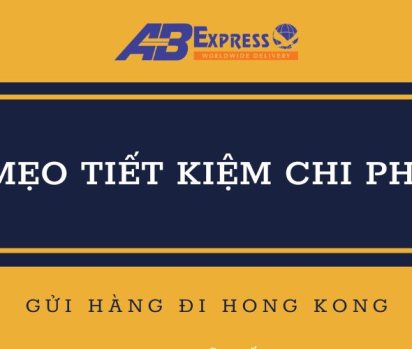 Mẹo gửi hàng đi Hong Kong tiết kiệm