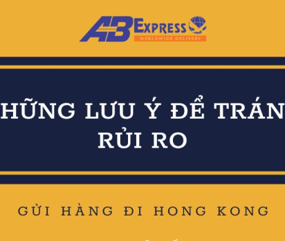 Những lưu ý khi gửi hàng đi Hong Kong để tránh rủi ro