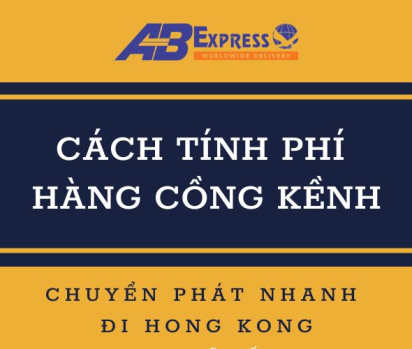 Cách tính phí chuyển phát nhanh hàng cồng kềnh đi Hong Kong