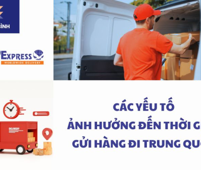 Các yếu tố ảnh hưởng đến thời gian gửi hàng đi Trung Quốc